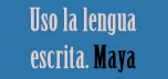 Maya. MIBES 5