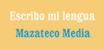 Mazateco Media. MIBES 7