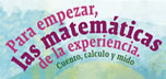 Para empezar, las matemáticas de la experiencia. Cuento calculo y mido.